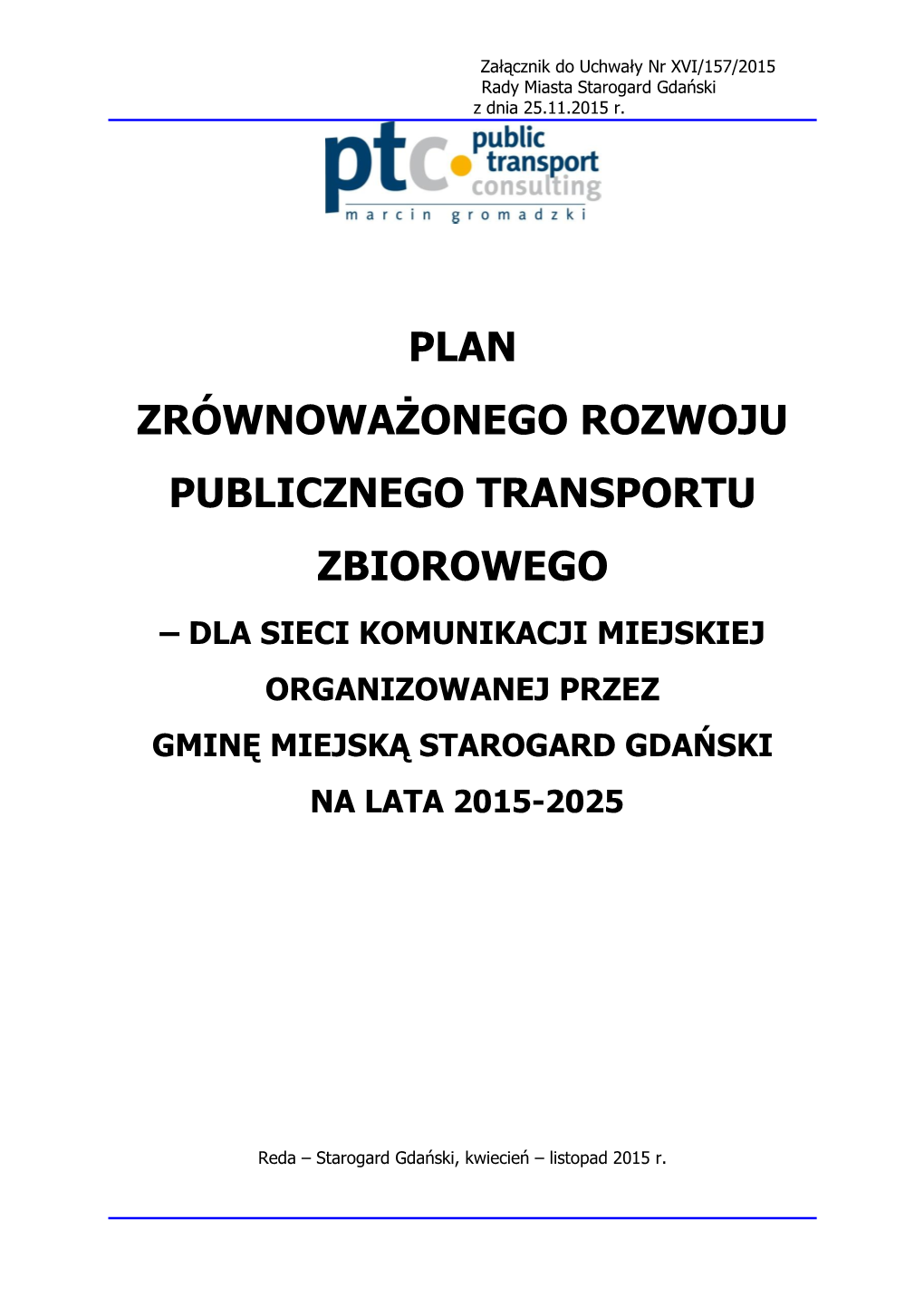 Plan Zrównoważonego Rozwoju Publicznego Transportu Zbiorowego – Dla Sieci Komunikacji Miejskiej Organizowanej Przez Gminę Miejską Starogard Gdański Na Lata 2015-2025