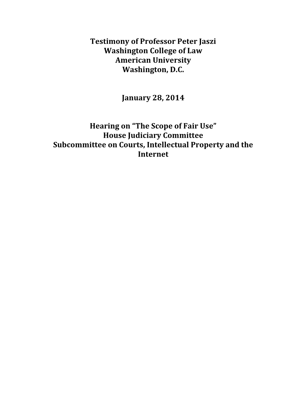 Testimony of Professor Peter Jaszi Washington College of Law American University Washington, D.C. January 28, 2014 Hearing on H