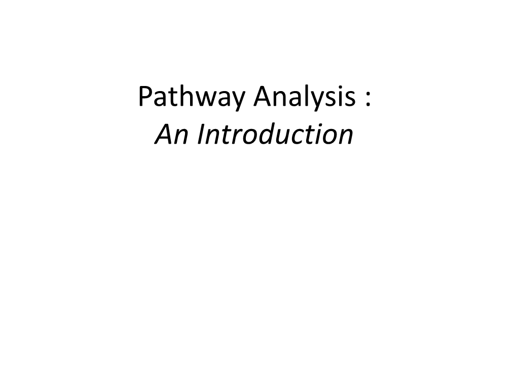 Pathway Analysis : an Introduction Experiments Literature and Other KB