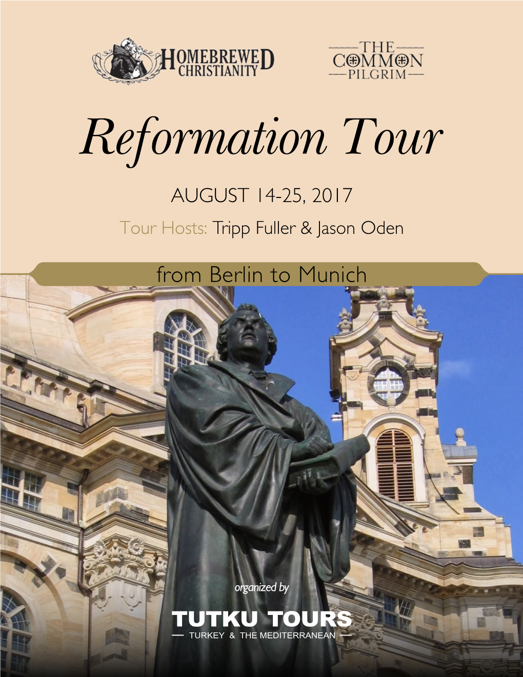 Reformation Tour AUGUST 14-25, 2017 Tour Hosts: Tripp Fuller & Jason Oden