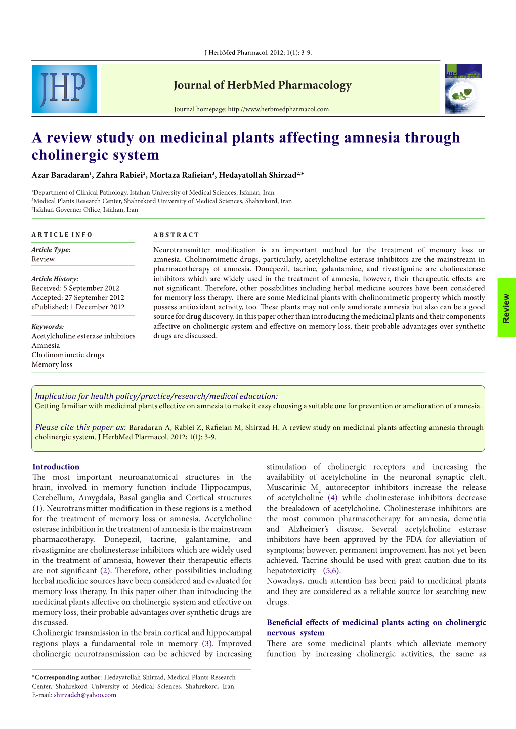 A Review Study on Medicinal Plants Affecting Amnesia Through Cholinergic System Azar Baradaran1, Zahra Rabiei2, Mortaza Rafieian3, Hedayatollah Shirzad2,*