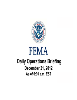 •Daily Operations Briefing December 21, 2012 As of 6:30 A.M