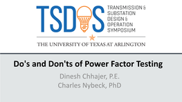Do's and Don'ts of Power Factor Testing Dinesh Chhajer, P.E