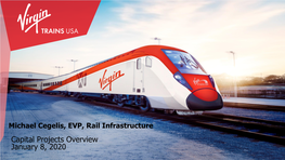 Capital Projects Overview January 8, 2020 America’S Only Private High-Speed Passenger Rail Initiative