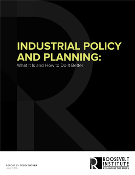 INDUSTRIAL POLICY and PLANNING: What It Is and How to Do It Better