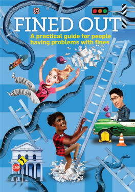 FINED out a Practical Guide for People Having Problems with Fines What Is FINED out All About? FINED out Is a Practical Guide to the NSW Fines System
