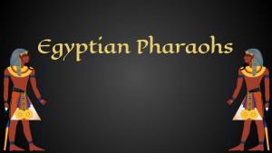 Egyptian Pharaohs Who Were the Pharaohs?