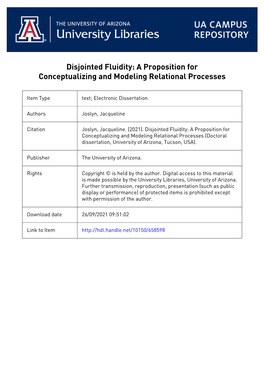 DISJOINTED FLUIDITY: a PROPOSITION for CONCEPTUALIZING and MODELING RELATIONAL PROCESSES by Jacqueline Joslyn a Dissertation