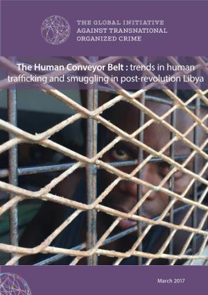 The Human Conveyor Belt : Trends in Human Trafficking and Smuggling in Post-Revolution Libya