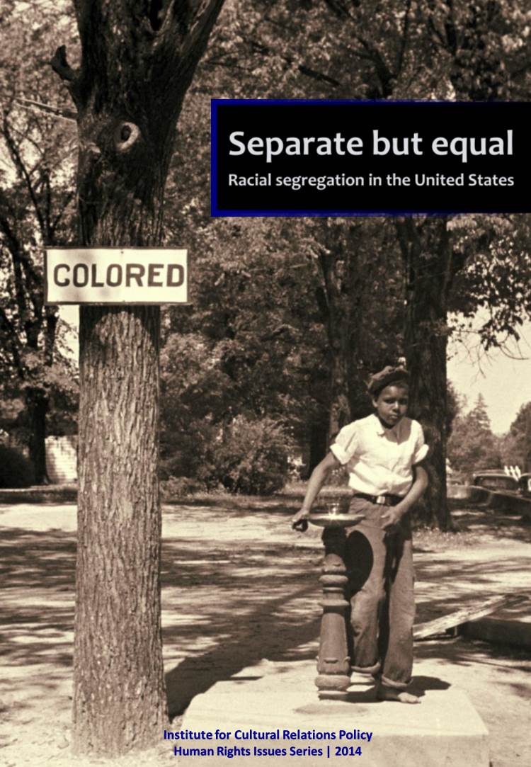 Separate but Equal: Racial Segregation in the United States ICRP Human Rights Issues Series | 2014