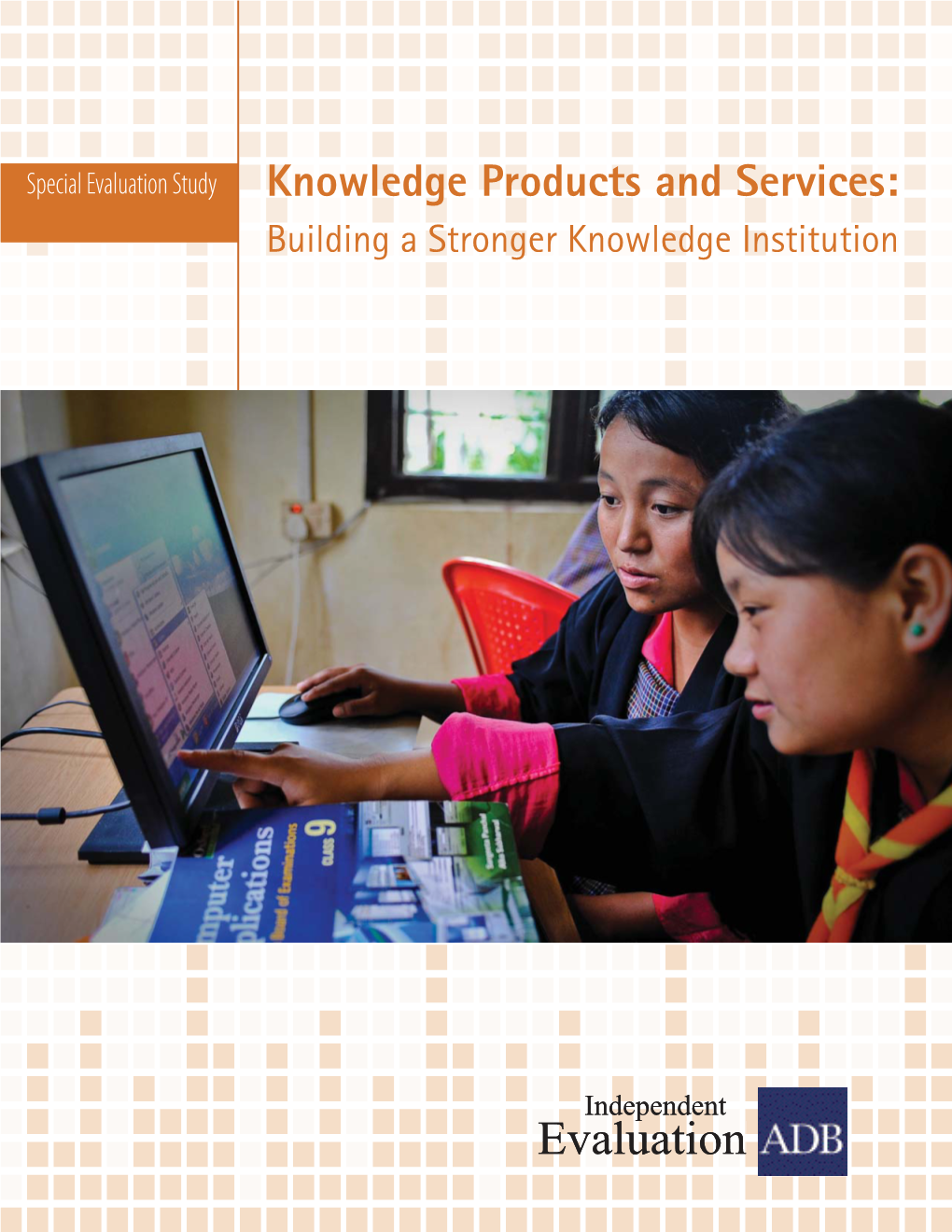 Knowledge Products and Services: Building a Stronger Knowledge Institution