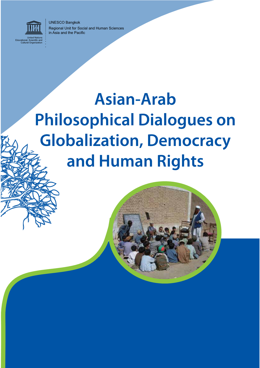 Asian-Arab Philosophical Dialogues on Globalization, Democracy and Human Rights Asian-Arab Philosophical Dialogues on Globalization, Democracy and Human Rights