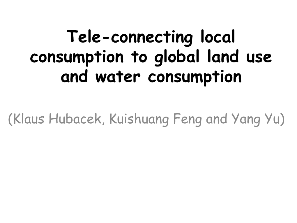 Tele-Connecting Local Consumption to Global Land Use and Water Consumption