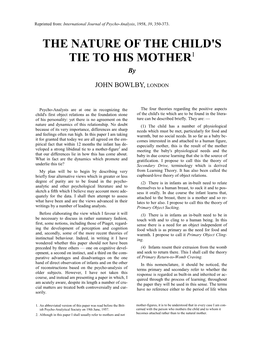 THE NATURE of the CHILD's TIE to HIS MOTHER1 By