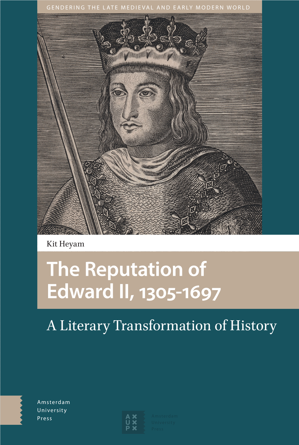 The Reputation of Edward II, 1305–1697 Gendering the Late Medieval and Early Modern World