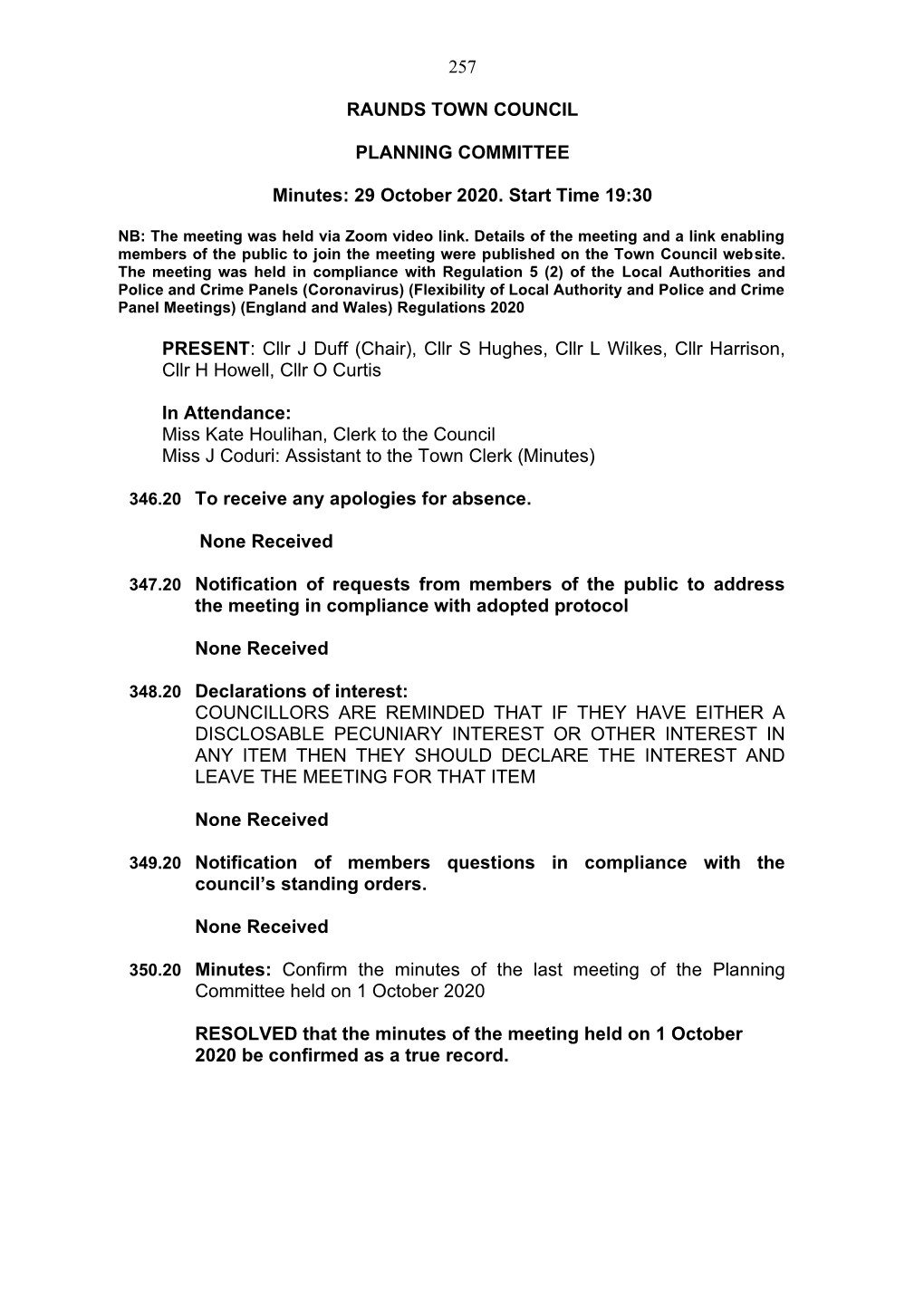 257 RAUNDS TOWN COUNCIL PLANNING COMMITTEE Minutes: 29 October 2020. Start Time 19:30 PRESENT: Cllr J Duff (Chair), Cllr S Hughe