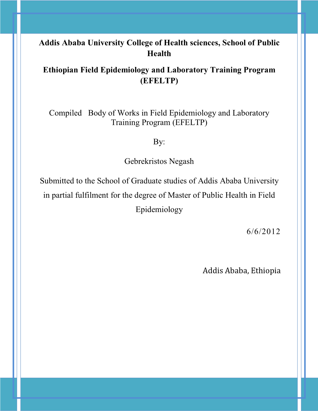 Addis Ababa University College of Health Sciences, School of Public Health Ethiopian Field Epidemiology and Laboratory Training Program (EFELTP)