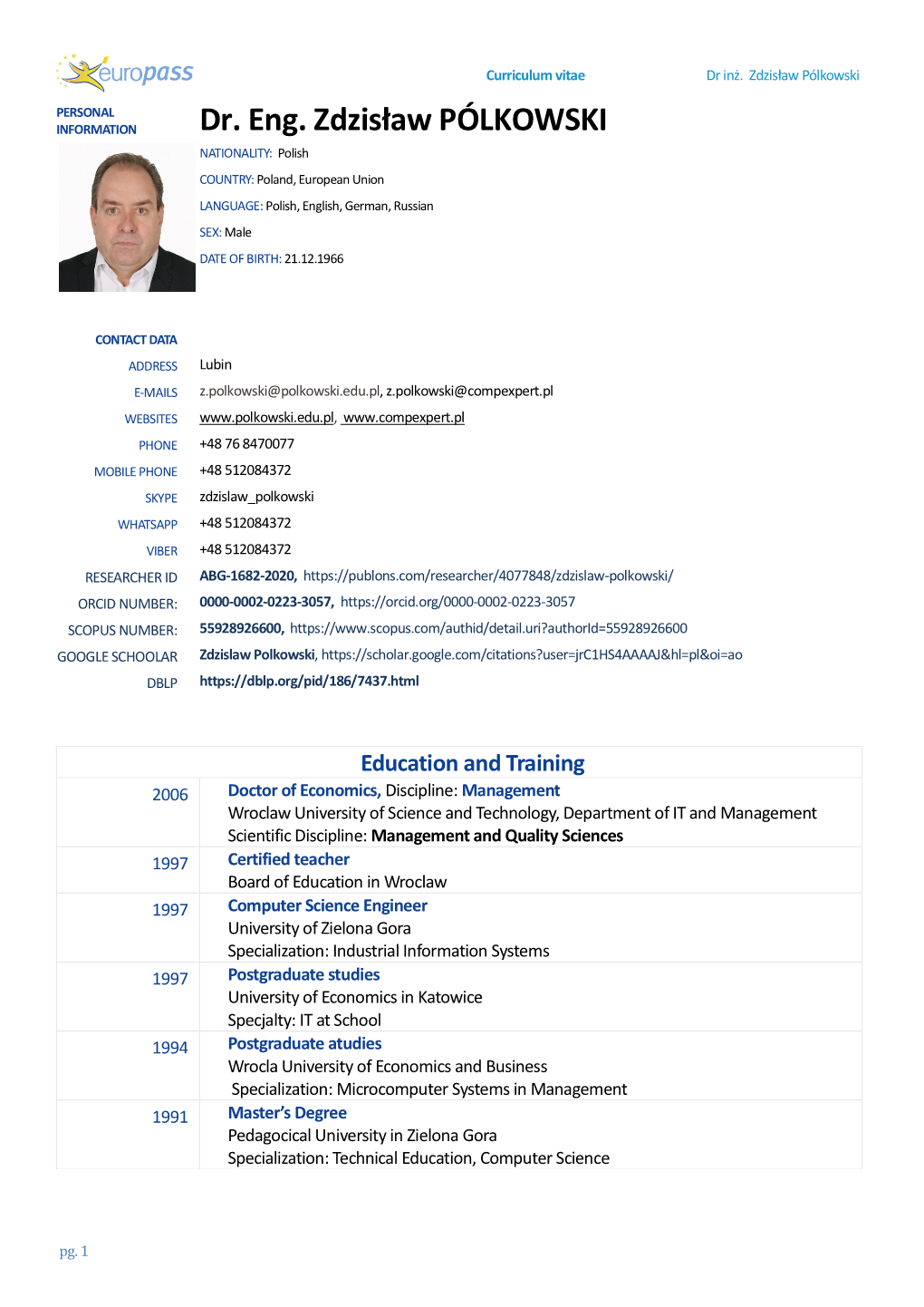 Dr. Eng. Zdzisław PÓLKOWSKI NATIONALITY: Polish COUNTRY: Poland, European Union LANGUAGE: Polish, English, German, Russian SEX: Male DATE of BIRTH: 21.12.1966