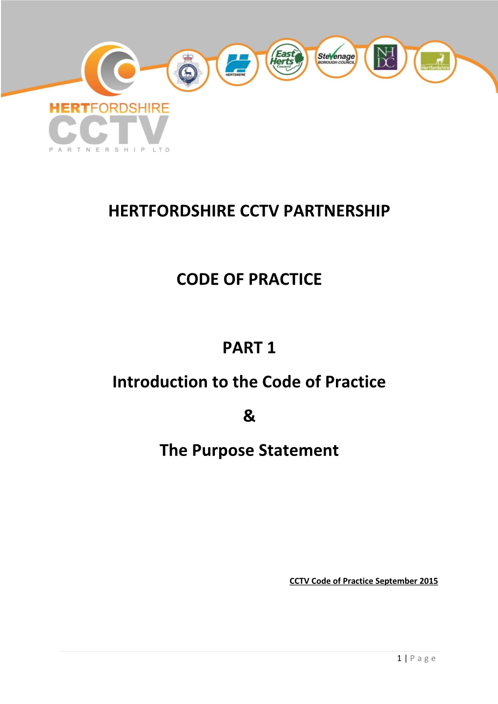 HERTFORDSHIRE CCTV PARTNERSHIP CODE of PRACTICE PART 1 Introduction to the Code of Practice & the Purpose Statement