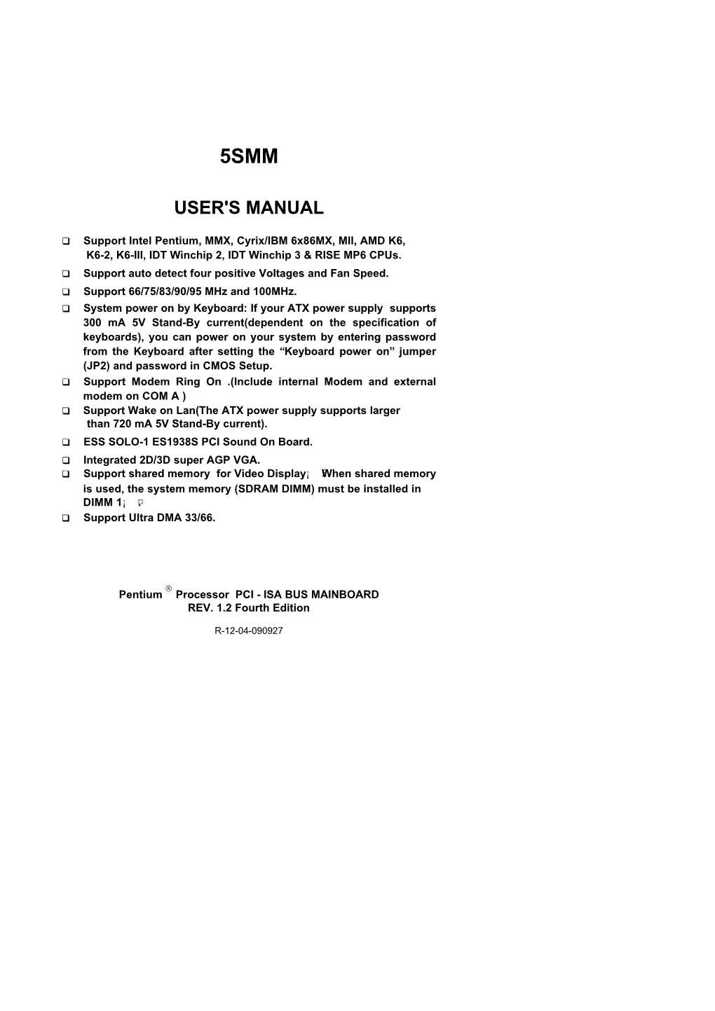 USER's MANUAL Q Support Intel Pentium, MMX, Cyrix/IBM 6X86mx, MII, AMD K6, K6-2, K6-III, IDT Winchip 2, IDT Winchip 3 & RISE MP6 Cpus