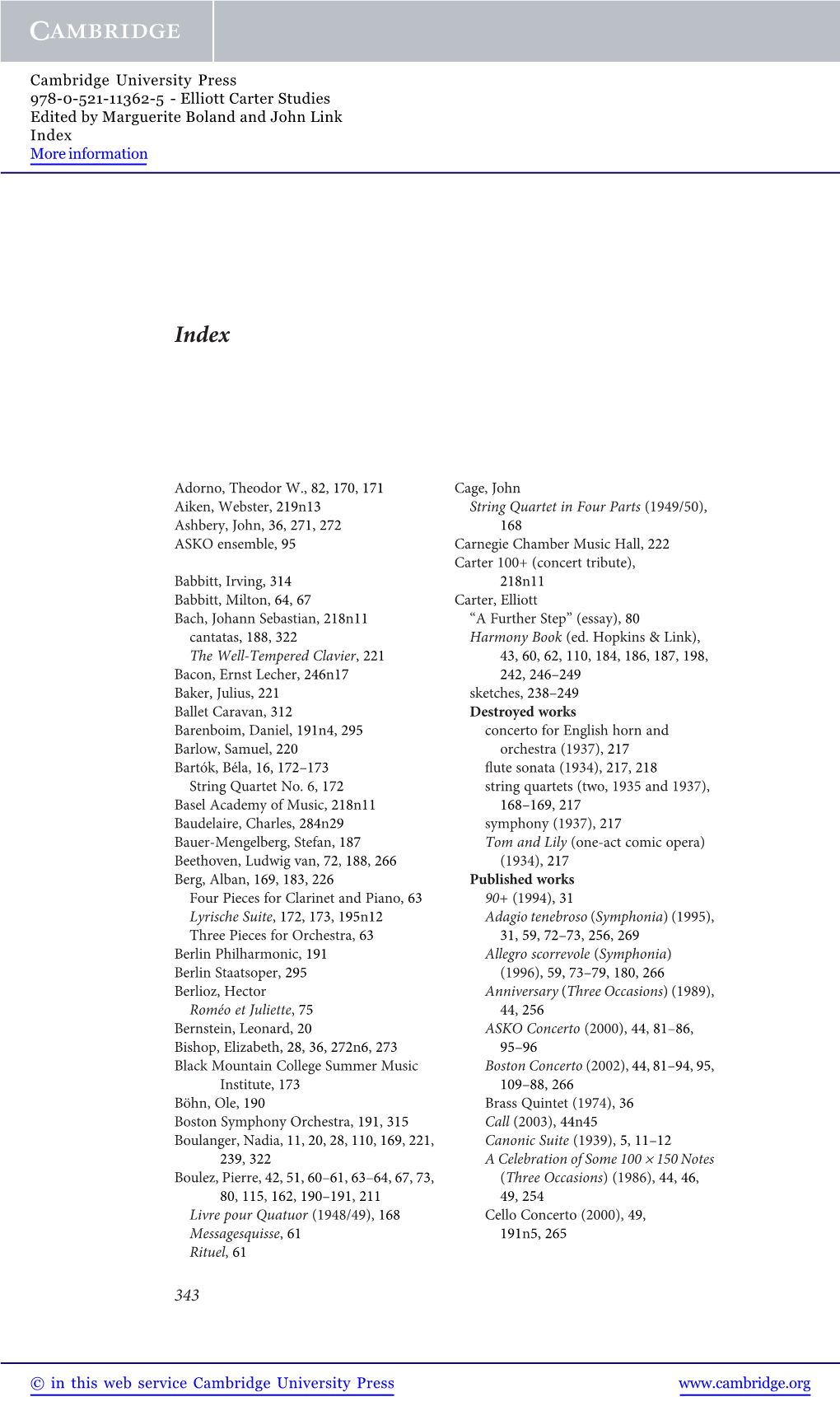 Adorno, Theodor W., 82, 170, 171 Aiken, Webster, 219N13 Ashbery, John, 36, 271, 272 ASKO Ensemble, 95 Babbitt, Irving, 314 Babbi