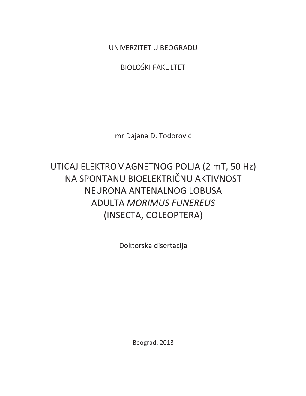 UTICAJ ELEKTROMAGNETNOG POLJA (2 Mt, 50 Hz) NA SPONTANU BIOELEKTRIČNU AKTIVNOST NEURONA ANTENALNOG LOBUSA ADULTA MORIMUS FUNEREUS (INSECTA, COLEOPTERA)