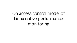 On Access Control Model of Linux Native Performance Monitoring Motivation