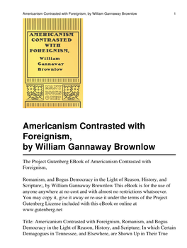 Americanism Contrasted with Foreignism, by William Gannaway Brownlow 1