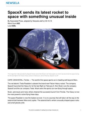 Spacex Sends Its Latest Rocket to Space with Something Unusual Inside by Associated Press, Adapted by Newsela Staﬀ on 02.16.18 Word Count 652 Level 820L