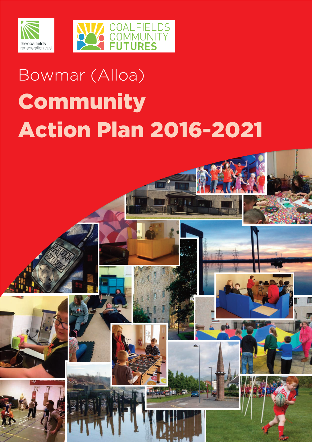 Bowmar (Alloa) Community Action Plan 2016-2021 Bowmar (Alloa) Community Action Plan Contents