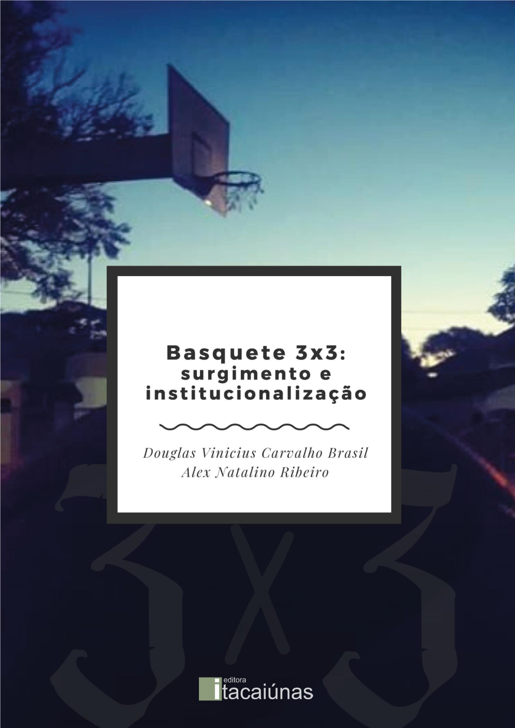 Basquete 3X3: Surgimento E Institucionalização 1ª Edição