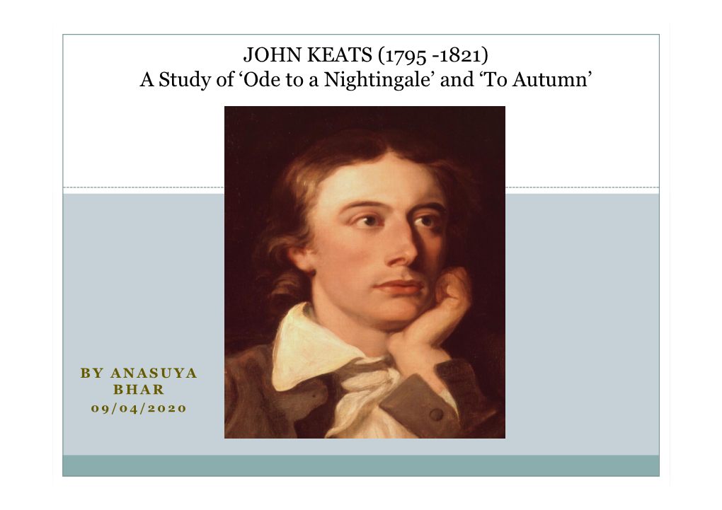 JOHN KEATS (1795 -1821) a Study of ‘Ode to a Nightingale’ and ‘To Autumn’