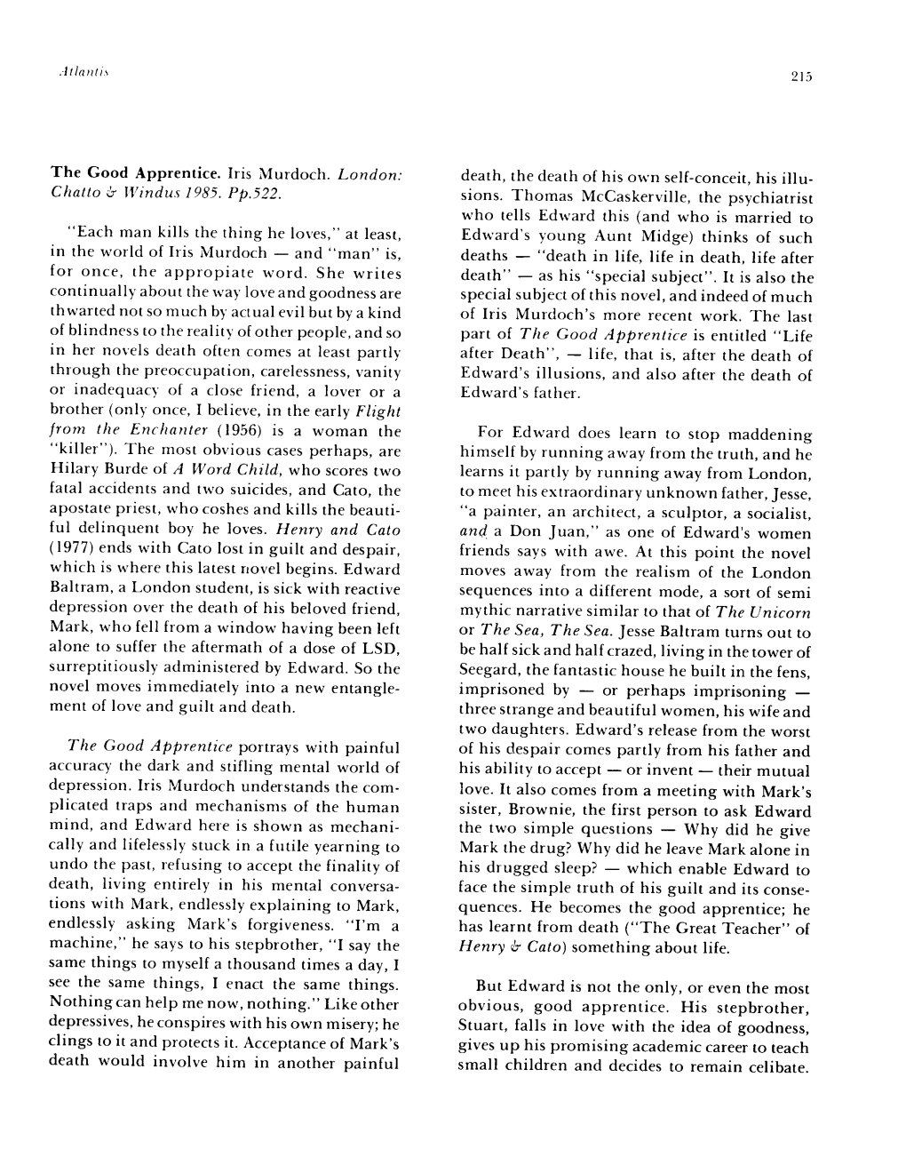 The Good Apprentice. Iris Murdoch. London: Chatto Ir Windus 1985. Pp.522. "Each Man Kills the Thing He Loves," at Leas