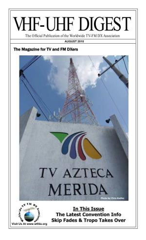 VHF-UHF DIGEST the Official Publication of the Worldwide TV-FM DX Association AUGUST 2010