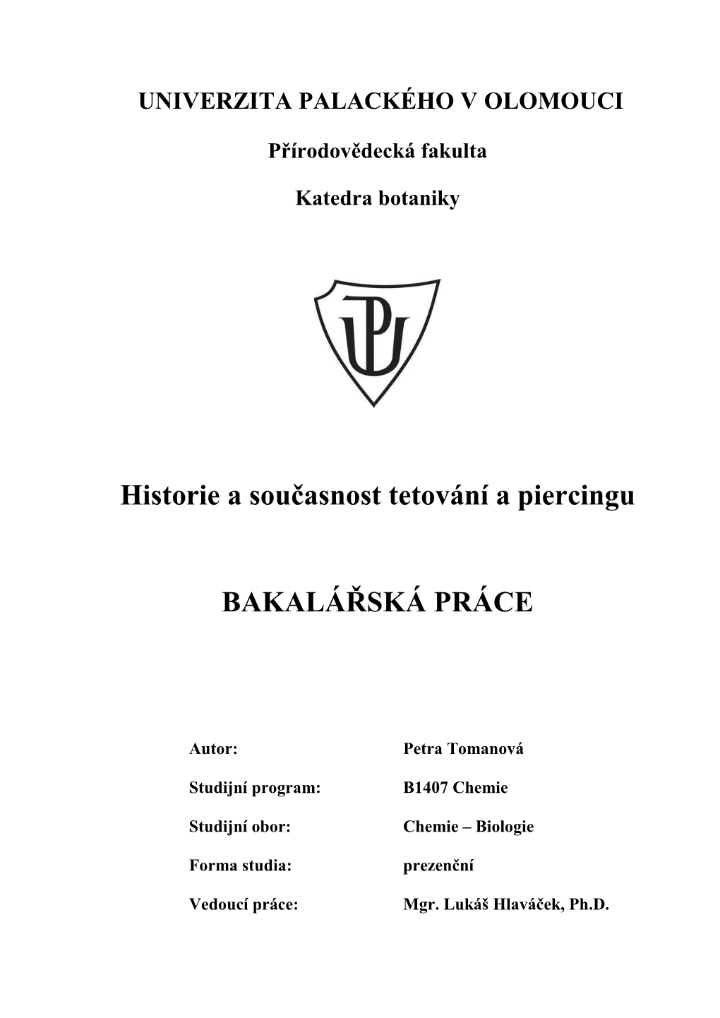 Historie a Současnost Tetování a Piercingu BAKALÁŘSKÁ PRÁCE