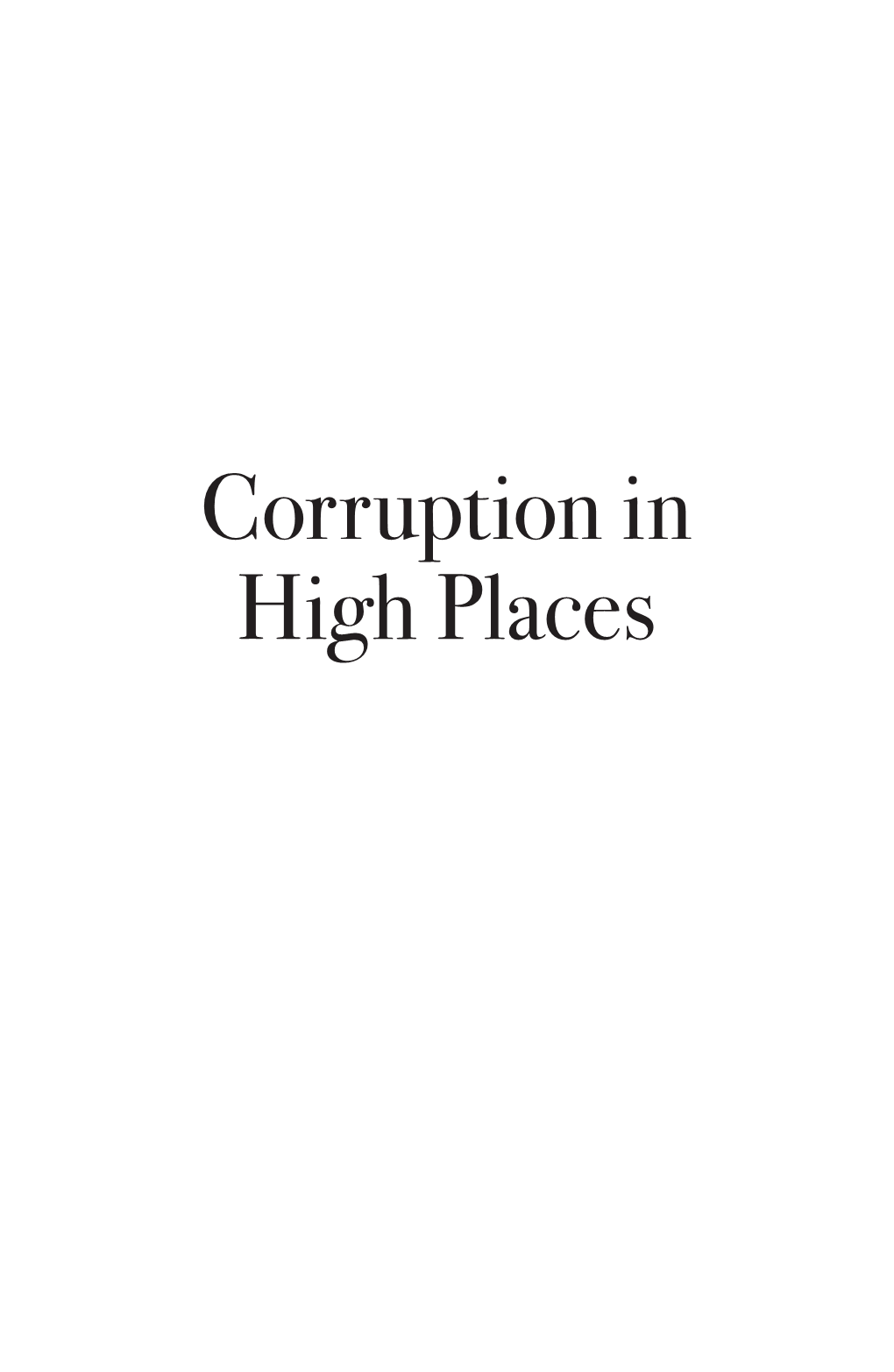 Corruption in High Places to My Wife Gloria and the Late Paul Flannery Corruption in High Places