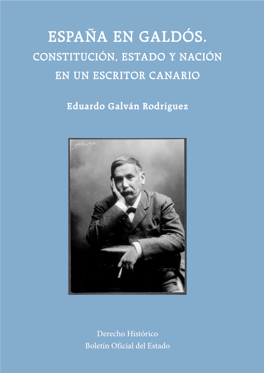 España En Galdós. Constitución, Estado Y Nación En Un Escritor Canario