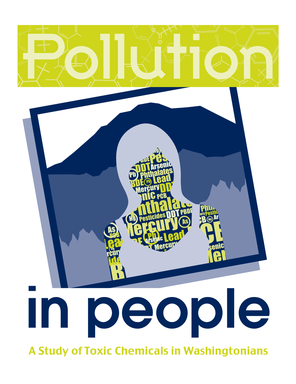 Pollution in People © 2006 Toxic-Free Legacy Coalition Printed on 100% Post-Consumer Content Recycled Paper, Not Rebleached with Chlorine Compounds
