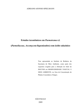 Estudos Taxonômicos Em Parmotrema S.L. (Parmeliaceae, Ascomycota Liquenizados) Com Ácido Salazínico / Adriano Afonso Spielmann -- São Paulo, 2009