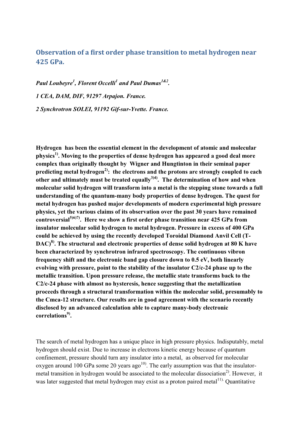 Observation of a First Order Phase Transition to Metal Hydrogen Near 425 Gpa