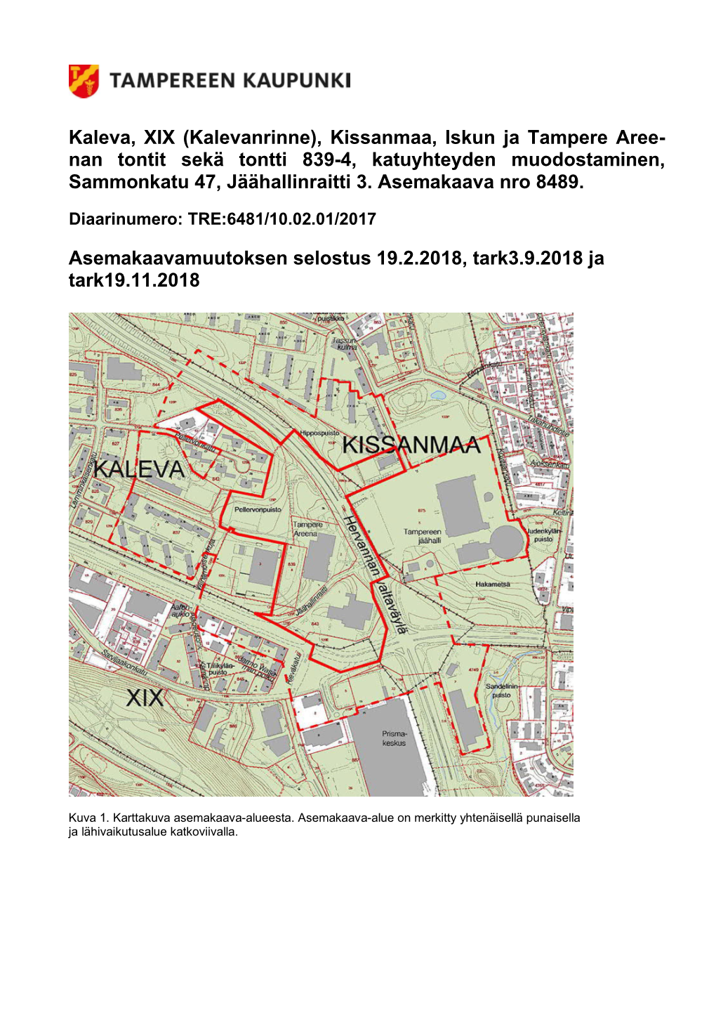 Kaleva, XIX (Kalevanrinne), Kissanmaa, Iskun Ja Tampere Aree- Nan Tontit Sekä Tontti 839-4, Katuyhteyden Muodostaminen, Sammonkatu 47, Jäähallinraitti 3