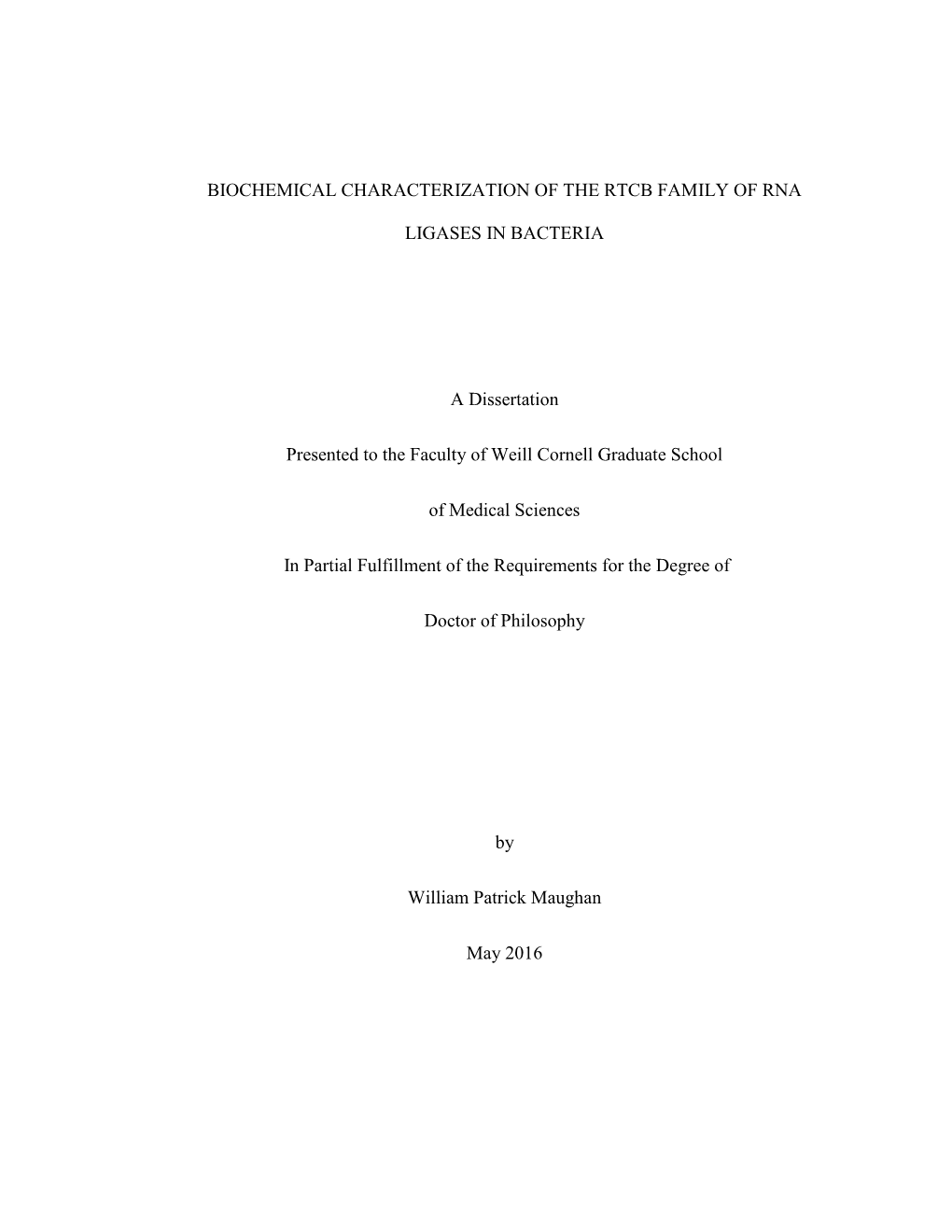 BIOCHEMICAL CHARACTERIZATION of the RTCB FAMILY of RNA LIGASES in BACTERIA a Dissertation Presented to the Faculty of Weill