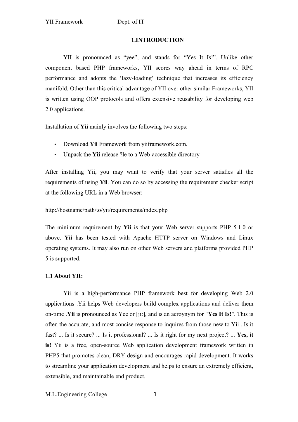 YII Framework Dept. of IT 1.INTRODUCTION YII Is Pronounced As “Yee”, and Stands for “Yes It Is!”. Unlike Other Component