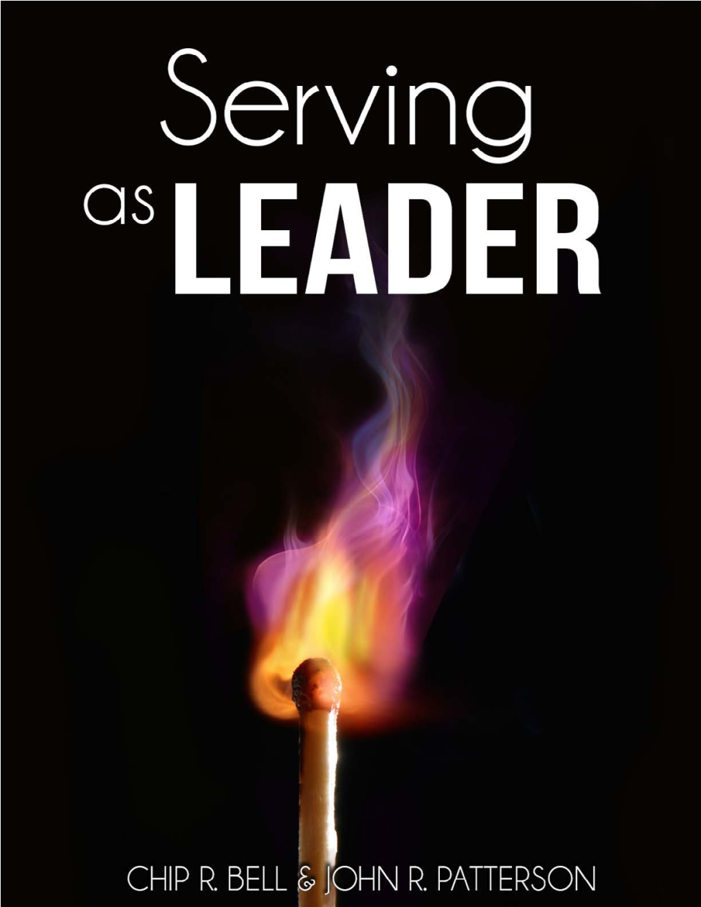 Serving As Leader Chip R. Bell & John R. Patterson ©Chip Bell Group