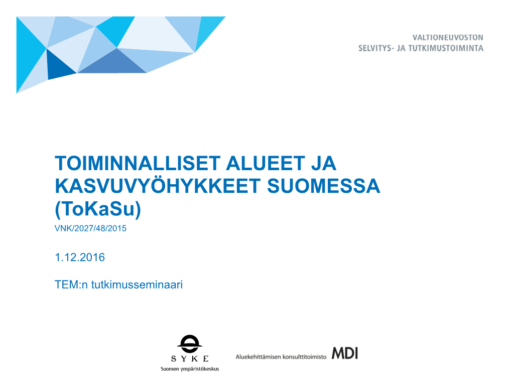 TOIMINNALLISET ALUEET JA KASVUVYÖHYKKEET SUOMESSA (Tokasu) VNK/2027/48/2015