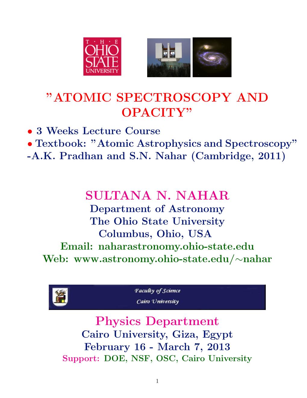 ATOMIC SPECTROSCOPY and OPACITY” • 3 Weeks Lecture Course • Textbook: ”Atomic Astrophysics and Spectroscopy” -A.K