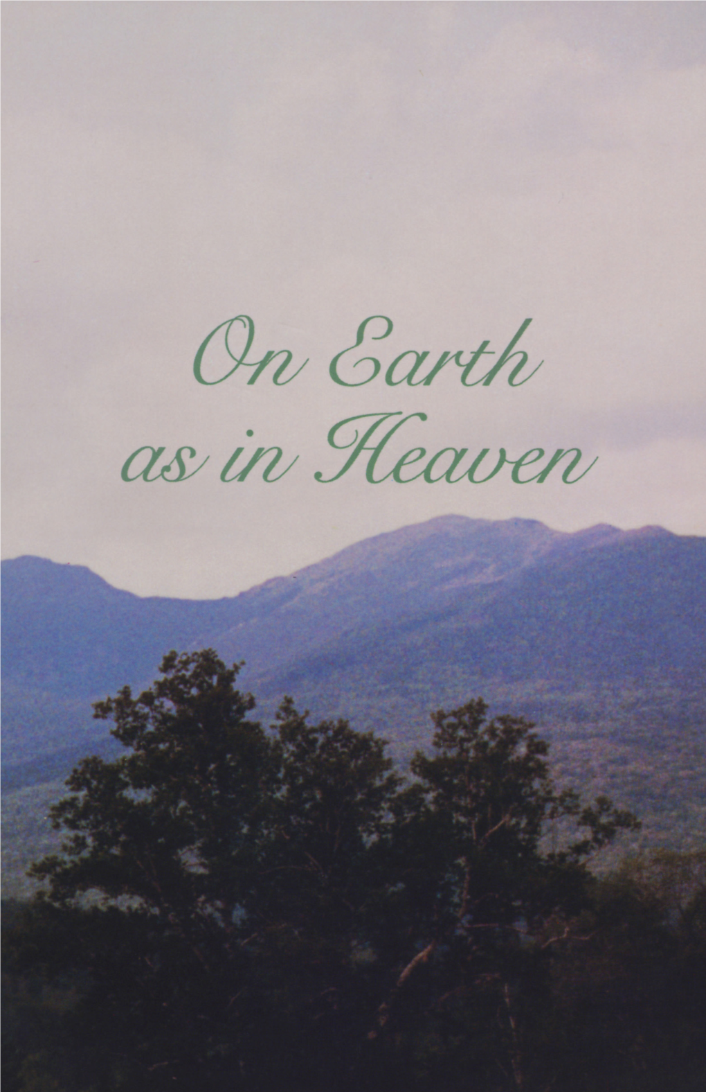 On Earth As in Heaven Would Not Have Been Written