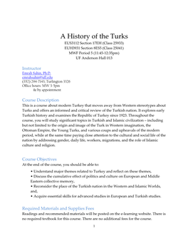 A History of the Turks EUS3112 Section 17EH (Class 25933) EUH3931 Section 8ES5 (Class 25041) MWF Period 5 (11:45-12:35Pm) UF Anderson Hall 013