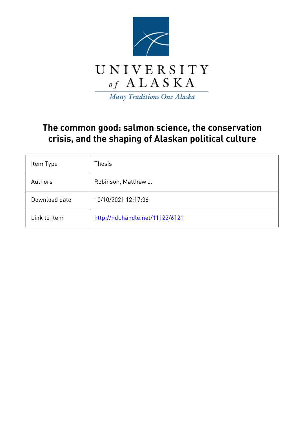 THE COMMON GOOD: SALMON SCIENCE, the CONSERVATION CRISIS, and the SHAPING of ALASKAN POLITICAL CULTURE by Matthew J. Robinson RE