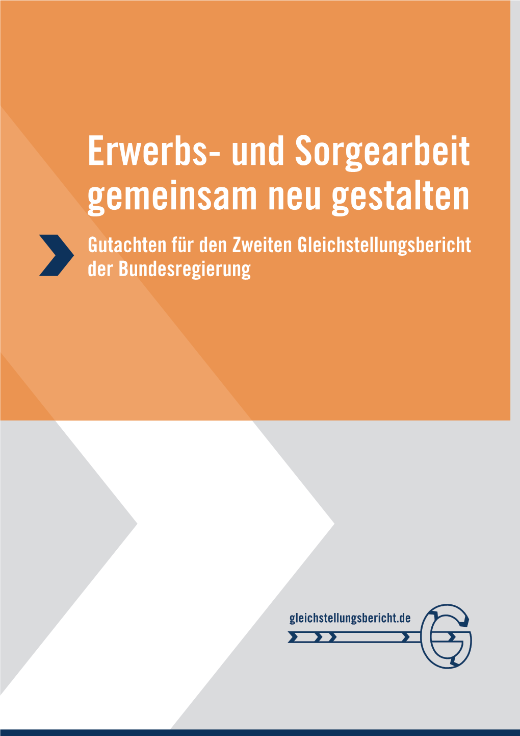 Und Sorgearbeit Gemeinsam Neu Gestalten Gutachten Für Den Zweiten Gleichstellungsbericht Der Bundesregierung Erwerbs- Und Sorgearbeit Gemeinsam Neu Gestalten